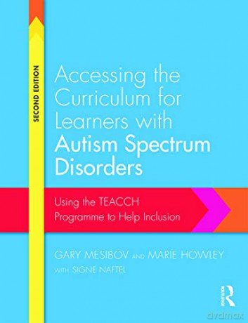 Accessing the Curriculum for Learners with Autism Spectrum Disorders: Using the TEACCH programme to help inclusion - Gary Mesibov [KSIĄŻKA]