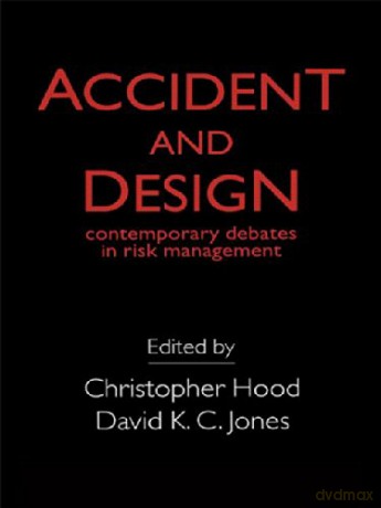 Accident And Design: Contemporary Debates On Risk Management - C. Hood [KSIĄŻKA]