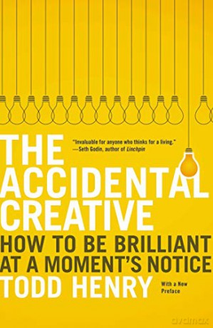 Accidental Creative: How to Be Brilliant at a Moment's Notice - Todd Henry [KSIĄŻKA]