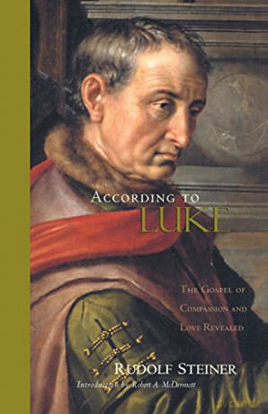 According to Luke: The Gospel of Compassion and Love Revealed - Rudolf Steiner [KSIĄŻKA]