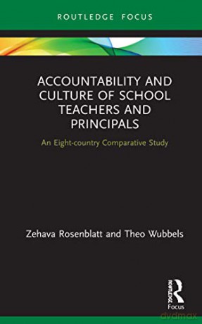 Accountability and Culture of School Teachers and Principals: An Eight-country Comparative Study (Routledge Research in Teacher Education) - Zehava Rosenblatt [KSIĄŻKA]