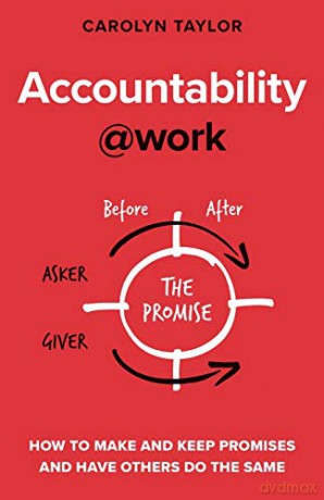 Accountability at Work: How to make and keep promises and have others do the same (@work Series) - Carolyn Taylor [KSIĄŻKA]