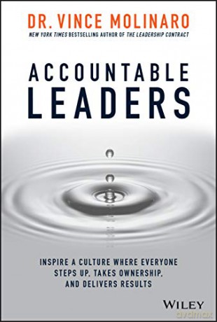 Accountable Leaders: Inspire a Culture Where Everyone Steps Up, Takes Ownership, and Delivers Results - Vince Molinaro [KSIĄŻKA]