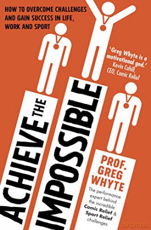 Achieve the Impossible - Professor Greg Whyte OBE [KSIĄŻKA]