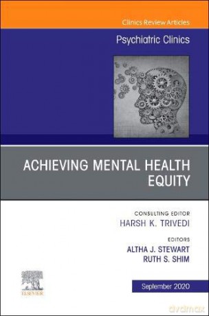 Achieving Mental Health Equity, An Issue of Psychiatric Clinics of North America (Volume 43-3) (The Clinics: Internal Medicine, Volume 43-3) - Altha J. Stewart MD [KSIĄŻKA]