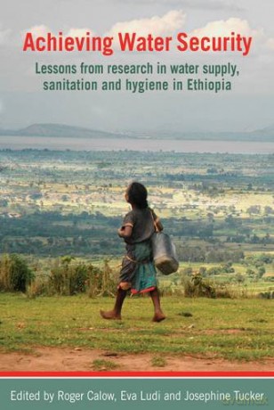 Achieving Water Security: Lessons from research in water supply, sanitation, and hygiene in Ethiopia - Roger Calow [KSIĄŻKA]