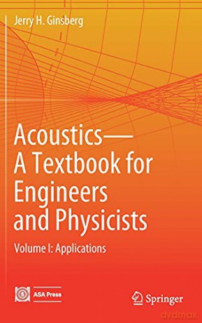 Acoustics-A Textbook for Engineers and Physicists: Volume I: Fundamentals: 1 - Jerry H. Ginsberg [KSIĄŻKA]