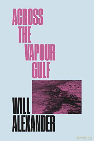 Across the Vapour Gulf (New Directions Poetry Pamphlets): 0 - Will Alexander [KSIĄŻKA]