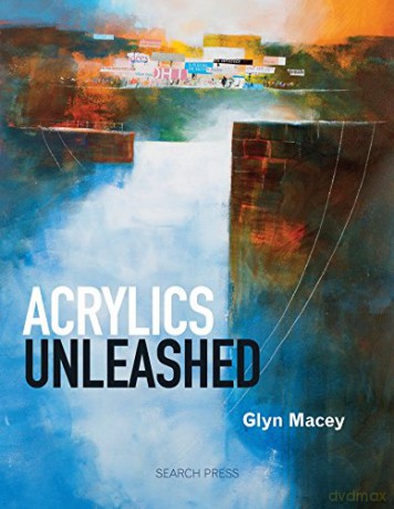 Acrylics Unleashed - Glyn Macey [KSIĄŻKA]