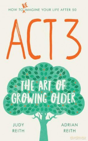 Act 3: The Art of Growing Older - Adrian Reith [KSIĄŻKA]