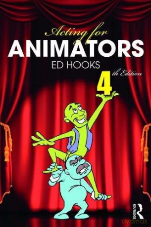 Acting for Animators: 4th Edition - Ed Hooks [KSIĄŻKA]