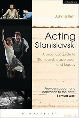 Acting Stanislavski: A practical guide to Stanislavski's approach and legacy - John Gillett [KSIĄŻKA]
