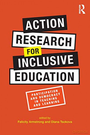 Action Research for Inclusive Education: Participation and Democracy in Teaching and Learning - Felicity Armstrong [KSIĄŻKA]