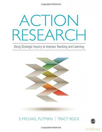 Action Research: Using Strategic Inquiry to Improve Teaching and Learning - S. Michael Putman [KSIĄŻKA]
