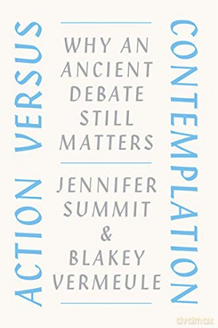 Action versus Contemplation: Why an Ancient Debate Still Matters - Jennifer Summit [KSIĄŻKA]