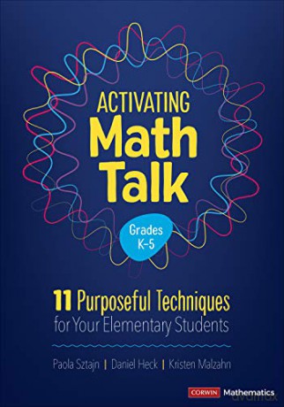 Activating Math Talk: 11 Purposeful Techniques for Your Elementary Students (Corwin Mathematics Series) - Paola Sztajn [KSIĄŻKA]
