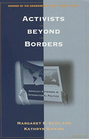 Activists beyond Borders: Advocacy Networks in International Politics - Margaret E. Keck [KSIĄŻKA]