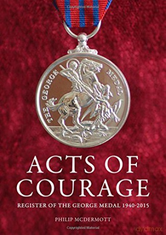 Acts of Courage: Register of the George Medal 1940-2015 - Philip McDermott [KSIĄŻKA]