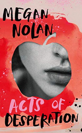 Acts of Desperation: Megan Nolan - Megan Nolan [KSIĄŻKA]