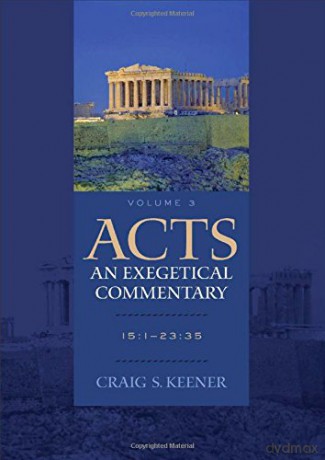 Acts: An Exegetical Commentary: 15:1-23:35 - Craig S. Keener [KSIĄŻKA]