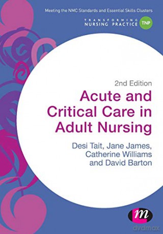Acute and Critical Care in Adult Nursing (Transforming Nursing Practice Series) - Desiree Tait [KSIĄŻKA]