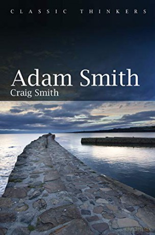 Adam Smith (Classic Thinkers) - Craig Smith [KSIĄŻKA]