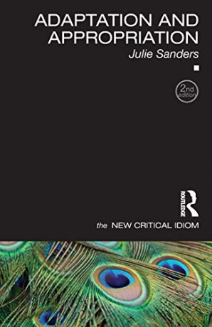 Adaptation and Appropriation (The New Critical Idiom) - Julie Sanders [KSIĄŻKA]