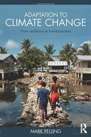 Adaptation to Climate Change: From Resilience to Transformation - Mark Pelling [KSIĄŻKA]