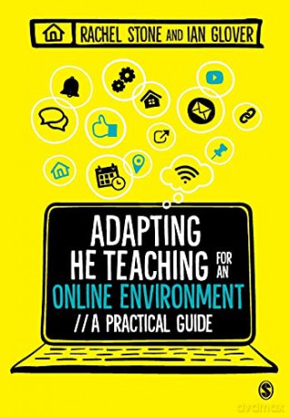 Adapting Higher Education Teaching for an Online Environment: A practical guide - Rachel Stone [KSIĄŻKA]