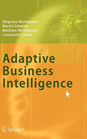 Adaptive Business Intelligence - Zbigniew Michalewicz [KSIĄŻKA]