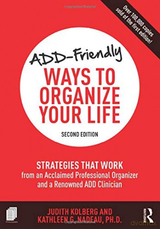 ADD-Friendly Ways to Organize Your Life: Strategies that Work from an Acclaimed Professional Organizer and a Renowned ADD Clinician - Judith Kolberg [KSIĄŻKA]