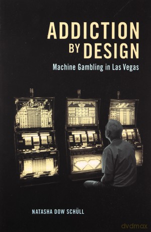 Addiction by Design: Machine Gambling in Las Vegas - Natasha Dow Schüll [KSIĄŻKA]