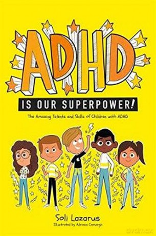 ADHD Is Our Superpower: The Amazing Talents and Skills of Children with ADHD - Soli Lazarus [KSIĄŻKA]