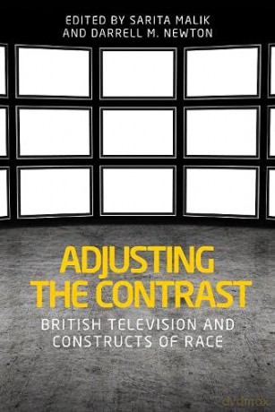 Adjusting the Contrast: British Television and Constructs of Race - Sarita Malik [KSIĄŻKA]