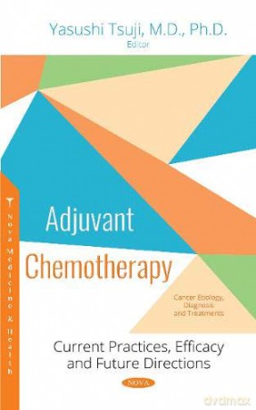 Adjuvant Chemotherapy: Current Practices, Efficacy and Future Directions (Cancer Etiology Diagnosis and) - Yasushi Tsuji [KSIĄŻKA]