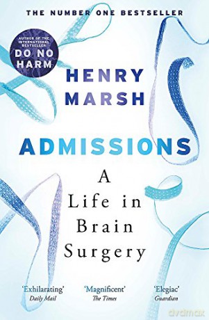 Admissions: A Life in Brain Surgery - Henry Marsh [KSIĄŻKA]