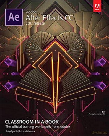 Adobe After Effects CC Classroom in a Book (2017 release) - Lisa Fridsma [KSIĄŻKA]