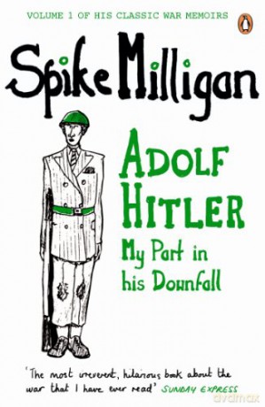 Adolf Hitler: My Part in his Downfall (Spike Milligan War Memoirs) - Spike Milligan [KSIĄŻKA]