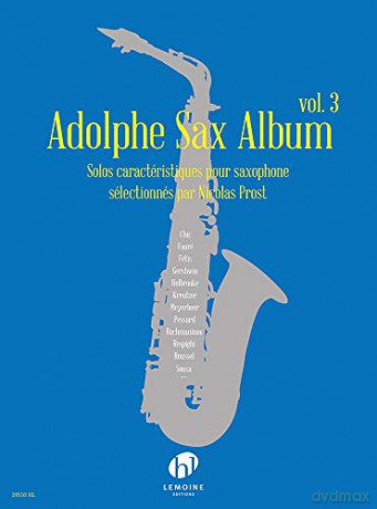 Adolphe Sax Album Vol.3 (Saxophone): Solos caractéristiques pour saxophone [KSIĄŻKA]