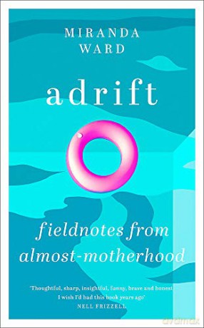Adrift: Fieldnotes from Almost-Motherhood - Miranda Ward [KSIĄŻKA]