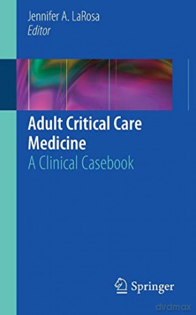 Adult Critical Care Medicine: A Clinical Casebook - Jennifer A. LaRosa [KSIĄŻKA]