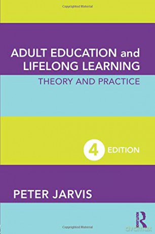 Adult Education and Lifelong Learning: Theory and Practice - Peter Jarvis [KSIĄŻKA]