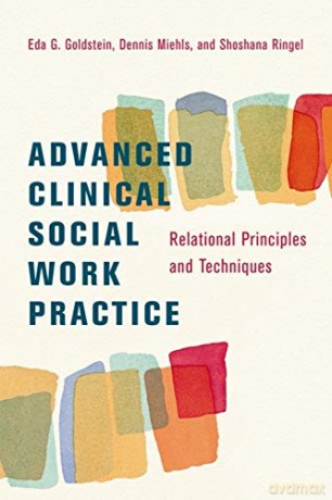 Advanced Clinical Social Work: Relation Principles and Techniques: Relational Principles and Techniques - Eda Goldstein [KSIĄŻKA]
