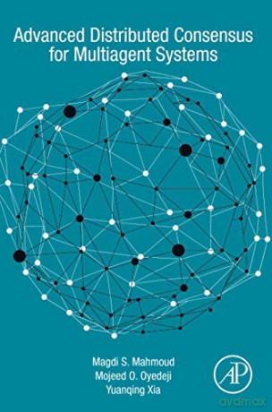 Advanced Distributed Consensus for Multiagent Systems - Magdi S. Mahmoud [KSIĄŻKA]
