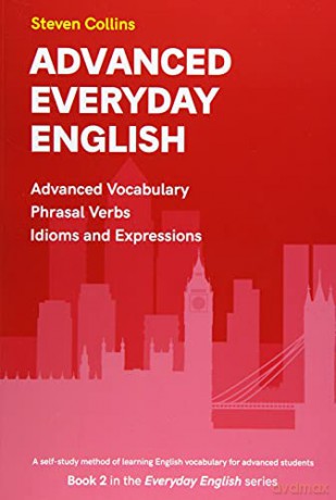 Advanced Everyday English: Book 2 in the Everyday English Advanced Vocabulary series - Steven Collins [KSIĄŻKA]