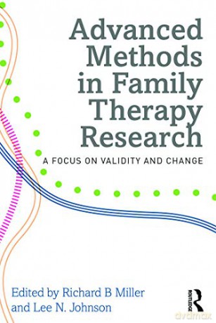 Advanced Methods in Family Therapy Research: A Focus on Validity and Change - Richard B. Miller [KSIĄŻKA]