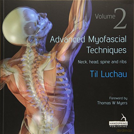 Advanced Myofascial Techniques: Volume 2: Neck, Head, Spine and Ribs - Til Luchau [KSIĄŻKA]