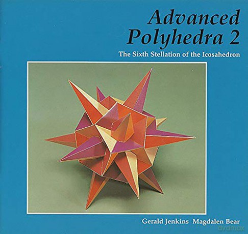 Advanced Polyhedra 2: The Sixth Stellation of the Icosahedron - Gerald Jenkins [KSIĄŻKA]