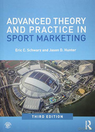 Advanced Theory and Practice in Sport Marketing - Eric Schwarz [KSIĄŻKA]