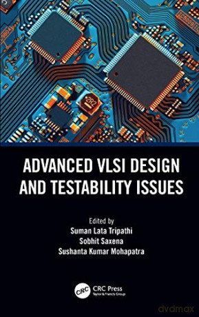 Advanced VLSI Design and Testability Issues - Suman Lata Tripathi [KSIĄŻKA]